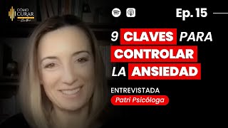 15. Las 9 Claves Para Gestionar La Ansiedad Patri Psicóloga #podcast