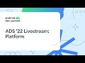 Android Dev Summit '22: Platform Track Livestream
