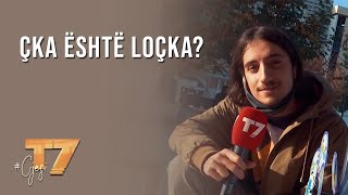 #gjesi: Çka është loçka? | T7