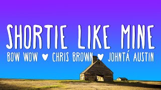 Bow Wow - Shortie Like Mine (Lyrics) ft. Chris Brown, Johntá Austin