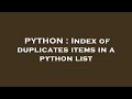 PYTHON : Index of duplicates items in a python list