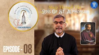 She Treasures | Episode 08| Mary Through The Lens of St. Alphonsus | Fr. Ivel Mendanha, C.Ss.R