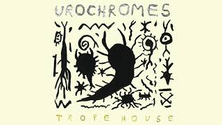 Urochromes - Trope House