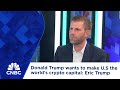 Donald Trump wants to make U.S the world's crypto capital: Eric Trump