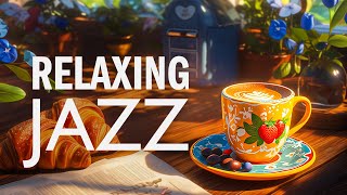 Smooth Jazz Morning Instrumental - Calm Jazz Music & Relaxing Bossa Nova Piano for Positive Energy