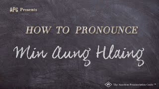 How to Pronounce Min Aung Hlaing (Real Life Examples!)