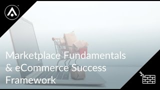 Marketplace Fundamentals \u0026 eCommerce Success Framework - Allume Academy