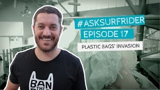 Ask #17 - Plastic Bags Invasion - Surfrider Foundation Europe
