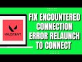 How To Fix Valorant Has Encountered A Connection Error Relaunch Client To Reconnect (EASY WAY)