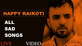 Happy Raikoti All Hit Songs | Audio Jukebox | Best Of Happy Raikoti All Songs Punjabi Sad Songs