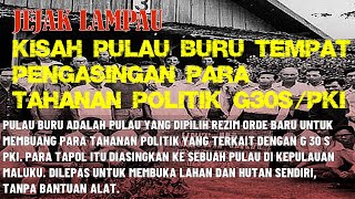 Kisah Pulau Buru Tempat Pengasingan Para Tahanan Politik G30S