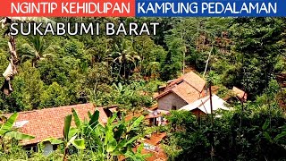 Wow.! Ngintip Kehidupan Kampung Dipedalaman Sukabumi Barat Asli BikinLemes Gak'MauPulang