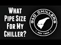 What Size Pipe Should I Run for My Chiller? | GD Chillers FAQ's