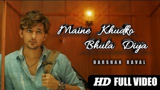 Maine Khudko Bhula Diya (Full Video Song) - Darshal Raval | Official Music Video | Bhual Diya