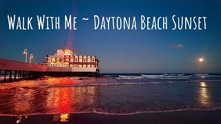 Walk W/Me~ 4K Daytona Beach Sunset~ Ocean Walk, Hilton Oceanfront \u0026 Joe’s Crab Shack On The Pier