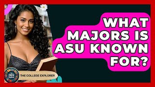 What Majors Is ASU Known For? - The College Explorer