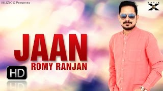 Jaan (Full Video) ● Romy Ranjan ● Latest Punjabi Songs 2016 ● Punjabi Sad Songs 2016● Muzik X