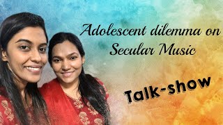 Adolescent dilemma on Secular Music