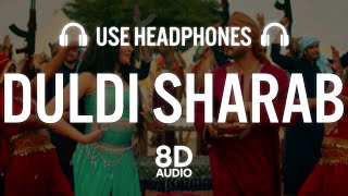 DULDI SHARAB (8D AUDIO) : Kulwinder Billa | Mahira Sharma | Meharvaani | New Punjabi Songs 2021