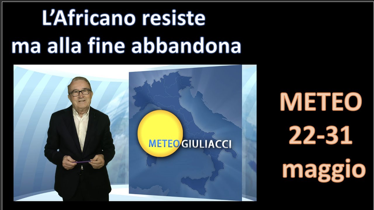 Meteo 22-31 Maggio. Il Caldo Africano Resiste Ma Alla Fine Cede - YouTube