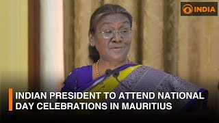 Indian President to attend National Day celebrations in Mauritius | More Updates | DD India Live