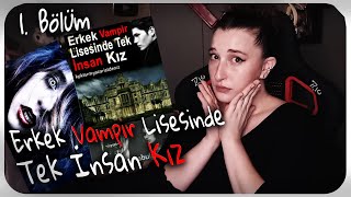 ERKEK VAMPİR LİSESİNDE TEK İNSAN KIZ 1.BÖLÜM