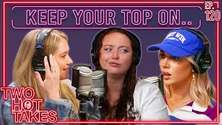 Keep Your Top On.. Ft. Brianna and Grace! || Two Hot Takes Podcast || Reddit Reactions