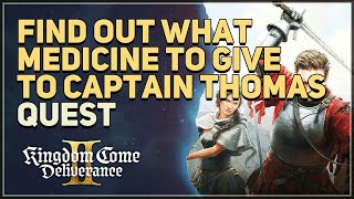 Find out what medicine to give to Captain Thomas Kingdom Come Deliverance 2