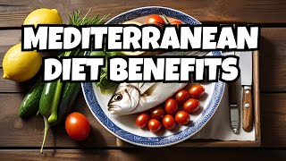 What are the 3 benefits of Mediterranean Diet? (Mediterranean Magic)
