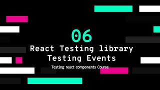 ENJOY TESTING REACT COMPONENTS: PART 6 - Testing EVENTS React test Library