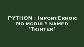 PYTHON : ImportError: No module named 'Tkinter'