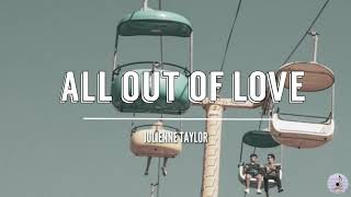 All Out of Love (Lyrics) | Julienne Taylor (cover)