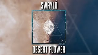 SWAYLÓ - Desert Flower