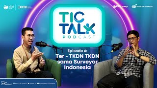 Podcast TicTalk Episode 6 : Ter - TKDN TKDN sama Surveyor Indonesia