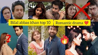 Bilal abbas khan top 10 romantic ❤️ drama list 🤩💞 | Pakistani dramas | ishq murshid | ost | #viral