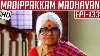 Madippakkam Madhavan | Epi 133 | 01/07/2014 | Kalaignar TV