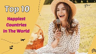Top 10 HAPPIEST Countries in the WORLD 2022 | 10 Countries that are the HAPPIEST on EARTH 2022