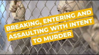 Breaking, Entering and Assaulting With Intent to Murder | Sydney Criminal Lawyers®