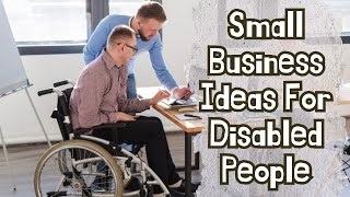 10 Small Business Ideas For Disabled People High Paying Side Hustles For People With Disabilities
