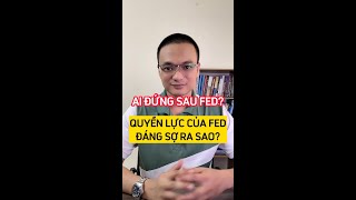 Ai là người đứng sau FED, quyền lực của FED đáng sợ ra sao? #shorts