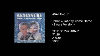 AVALANCHE - Johnny, Johnny Come Home (Single Version) - 1988