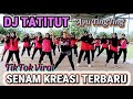 SENAM KREASI LAGI HITS 💯 DJ TITATITUT VIRAL