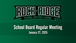 Rock Ridge School Board Regular Meeting 1/27/25 at 6:00 PM