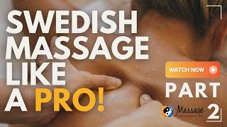 Swedish Massage Variations Part 2: Advanced Techniques Explained