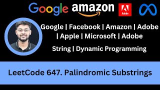 Solving LeetCode 647 Palindromic Substrings | String | Dynamic Programming | Google | Amazon | MS