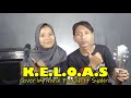 Keloas [Dewi Kirana] ~ Cover by Nurul Faizah ft Syahri