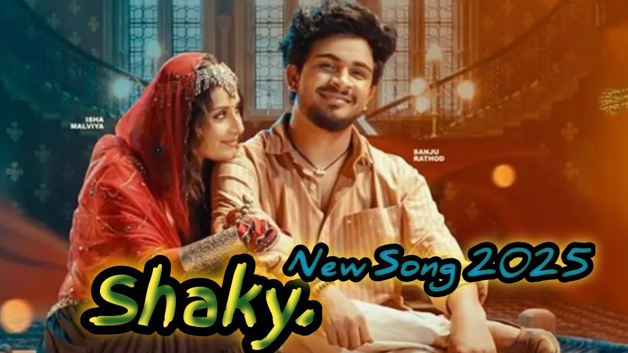 Songs 2025 Shaky Official Video Sanju Rathod Ft Isha Malviya G