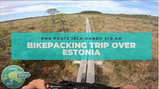 RMK Route Ikla-Oandu 370 Km // Bikepacking Trip over Estonia // Virtual Biking // Nature Vibes