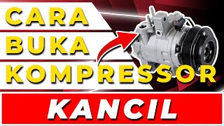 Cara Buka Kompressor Kancil