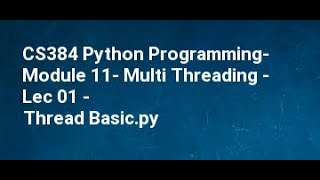 CS384 Python Programming Module 11 Multi Threading Lec 01 Thread Basic